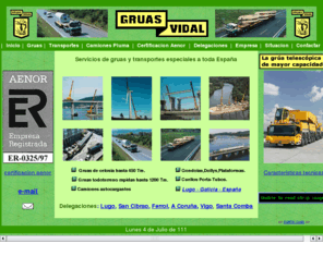 gruasvidal.com: gruas vidal
Alquiler de grúas Galicia España y transportes especiales por carretera Galicia España  Grúas de Celosía Grúas todoterreno Camiones Autocargantes Góndolas Plataformas Dollys Cuellos Porta-Tubos Lugo San Cibrao Ferrol A Coruña Vigo