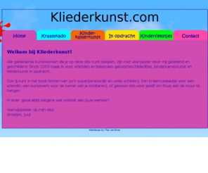 kliederkunst.com: Kliederkunst
Kliederkunst voor geboorteschilderijtjes, kinderkamerkunst en andere opdrachten.