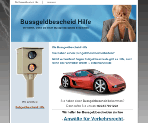 bussgeldbescheid-hilfe.de: Bussgeldbescheid Hilfe - Wir helfen bei Bußgeldbescheiden!
Hier finden Sie Hilfe, wenn Sie einen Bußgeldbescheid erhalten haben. Wir unterstützen Sie und helfen Ihnen Widerspruch einzulegen. Ihre Blitzerkanzlei.de