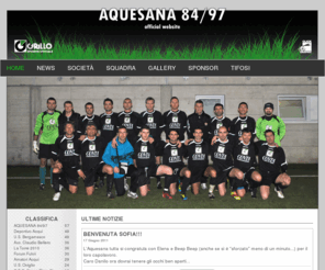 aquesana.net: Aquesana 84/97 - Official website
Sito ufficiale della squadra dell'Aquesana 84/97