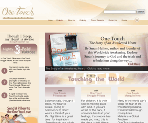 onetouchfromgod.com: One Touch Awakening - Pillowcases - Snuggle Pillows - Mosquito Nets
One Touch Awakening - One Touch Pillowcases, One Touch Snuggle Pillows, One Touch Mosquito Nets