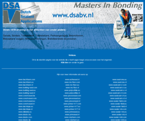 sealer-field.nl: DSA B.V. Dutch Sealant Applications, Masters in Bonding
DSA bv, master in bonding , dutch sealant application, voor al uw vloer- en brandwerende afdichtingen