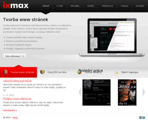 ixmax.cz: iXmax - studio
iXmax studio se zabývá tvorbou WWW stránek a různých grafickými pracemi.