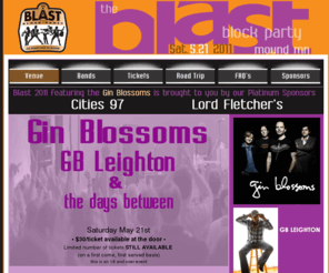 ollblast.com: OLL Blast Block Party 2011 ~ Homepage / Venue
OLL Blast Block Party 2011, May 21st, Party with the Gin Blossoms, GB Leighton and the Days Between. 5th Annual benefit for Our Lady of the Lake School in Mound MN.