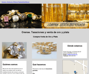 oroyplata.org: Tasaciones y  venta de oro y plata. Orense. Compra-Venta de Oro y Plata
Comercialización de oro y plata, tasaciones gratuitas de joyas, oro, plata, brillantes y joyas. Tlf. 988 232 903