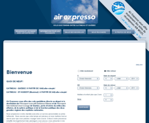 airexpresso.ca: Bienvenue - Air Expresso, vols quotidiens de laroport de Gatineau Ottawa vers la ville de Qubec.
Air Expresso offre des vols aller-retour directs de la rgion de Gatineau Ottawa vers la ville de Qubec.