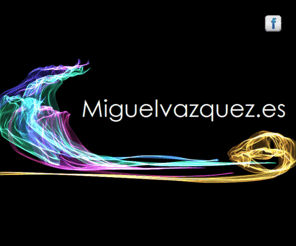 miguelvazquez.es: Miguel Vázquez Gómez
Miguel Vázquez Gómez website and blog.