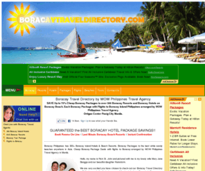 boracaytraveldirectory.com: Boracay Travel Directory, Hotels, Resorts, Boracay Packages
Boracay Travel Directory specializing in Boracay Packages for over 300 Boracay Hotels, Boracay Resorts on Boracay Island arranged by WOW Philippines Travel Agency in Ortigas Center, Pasig City, Manila.