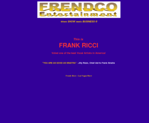 frendco.com: Frank Ricci Presents: Top Entertainment.
Talent Agency and Event Production.