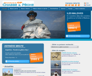 gpvoyages.com: voyage peche et chasse, de la croisiere de peche aux Maldives au sejour de chasse au Senegal
Peche en Irlande, peche de la carangue, peche du sailfish ou la peche du saumon et la truite de Madagascar au Venezuela en passant par les Maldives. L'agence de voyages GP Chasse et Peche organise egalement des sejours de chasse à l'ibex, grande antilope,