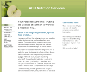 ahcnutrition.net: AHC Nutrition Services - Home
Your Personal Nutritionist:  Putting the Science of Nutrition to Work for a Healthier You...