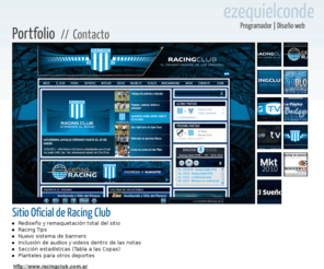 ezequielconde.com.ar: Ezequiel Conde | Programador / Diseño Web
Portfolio personal de Ezequiel Conde | Programador, Diseño Web - Departamento de Marketing de Racing Club.