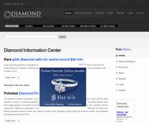 gemtalk.com: Diamond Information Center
Diamond Information Center offers a diamond forum discussion, diamond buyer's quiz, books, directory of laboratories, news about research and new cutting technologies.