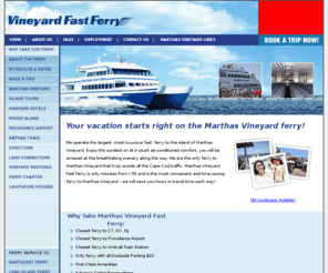 quonsetfastferry.com: Marthas Vineyard Ferry Service - Marthas Vineyard Fast Ferry
Marthas Vineyard Ferry from Rhode Island. The largest, most luxurious Marthas Vineyard Ferry, closest ferry to CT, NY, NJ, the Airport & Amtrak. Marthas Vineyard Ferry departs from Quonset Point and arrives in Oak Buffs, Marthas Vineyard.