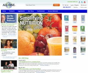 all-one.com: Certified Vegan, Gluten Free, Powdered Vitamin Supplements | All-One
With more than 50 vitamins, minerals and amino acids, ALL ONE turns a glass of juice into a one-step, all day nutrition program. So say goodbye to that dreaded handful of hard pressed tablets and pills. Get rid of all those rows and rows of bottles and jars and begin your day with ALL ONE: it's the easy and economical way to enjoy total nutrition.
