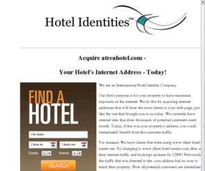 atreahotel.com: Hotel Identities
Hotel Identities acquire internet addresses that will draw the most clients to your web page.
