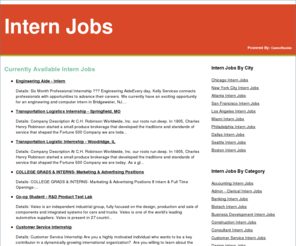 intern-jobs.org: Intern Jobs
Separate yourself from your classmates by working as an intern.  Internships allow you not only to boost your resume but to also gain valuable real world experience in your field.  Start your intern job search on intern-jobs.org, powered by CareerRookie.