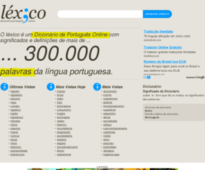 lexico.pt: Dicionário de Português Online - Léxico.pt
O Léxico é um Dicionário de Português Online com significados e definições de mais de 310.000 palavras da língua portuguesa.