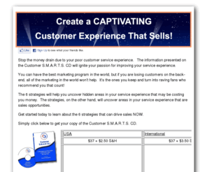 mycustomersmarts.com: Customer S.M.A.R.T.S. CD
6 strategies to drive sales and create loyal raving fans