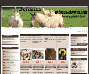 cadeaux-chevaux.com: Bonanza - page d'acceuil
des cadeaux a gogo pour fanas de chevaux