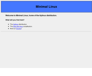 minimalinux.org: Minimal Linux
Minimal Linux Home Page