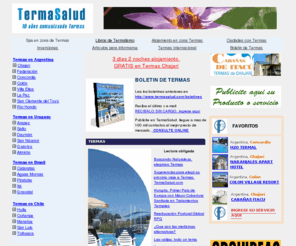 termasalud.com: Termas Salud & Turismo - Termas de Argentina, Uruguay, Brasil, Chile
Termas de Argentina, Termas, Complejos Termales, Termas de Uruguay, Termas de Brasil, Termas de Chile, Termas Internacionales