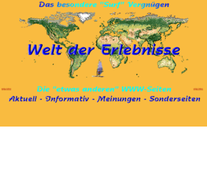 wde.de: Welt der Erlebnisse - Erlebniswelt - aktuell, besinnlich, informativ, regional, wde
Welt der Erlebnisse, Die etwas anderen WWW-Seiten, Aktuell, Besinnlich, Informativ, Meinungen, Regional, Sonderseiten, wde