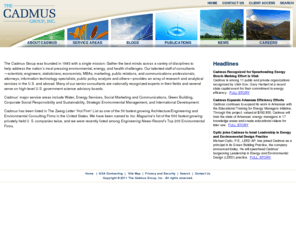 cadmusgroup.com: The Cadmus Group, Inc.
Founded in 1983, Cadmus helps government, non-profit, and corporate clients address critical challenges in the environmental and energy sectors. Our talented staff of consultants provides an array of research and analytical services in the U.S. and abroad, specializing in solving complex problems that demand innovative, multidisciplinary thinking. Cadmus’s major practice areas include Drinking Water and Water Quality, Communications and Social Marketing, Energy Services (including energy efficiency and renewable energy), Risk Assessment, Environmental Impact Assessment and Environmentally Sound Design, and Environmental Management.