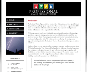 proclaimrep.com: Home -  Professional Claims Representatives
Professional Claims Representatives is a national residential property adjusting company that handles homeowners claims, including damages caused by as fires and water leaks, as well as catastrophe claims.