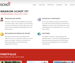 schot-it.nl: Schot IT - persoonlijke website ontwikkeling op maat
Schot IT levert webontwikkeling op maat. Wij ontwikkelen websites met CMS voor MKB, overheid en instellingen. Onze werkwijze is persoonlijk en betaalbaar. Wij vertalen uw bedrijfsvoering in een passende website.