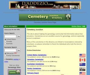 cemeteryfinder.com: Cemetery Junction Directory -- Locate Active and Retired Cemeteries Quickly and Easily
Includes cemeteries from the United States, Canada and Australia, this directory includes cemetery addresses, over 500,000 obituaries, and links to cemetery transcriptions.