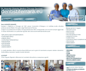 dentistiferrara.net: DENTISTI FERRARA Dr Augusto Gigante medico chirurgo dentista studio dentistico ferrara bologna rovigo implantologia igiene orale odontoiatria
Studio odontoiatrico Dott. Augusto Gigante - Medico Chirurgo Dentista a Ferrara 