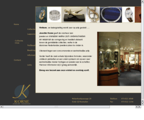 korse.info: Juwelier Korse - Rosmalen |
Juwelier en diamantair Korse uit Rosmalen, eigenzinnig en vernieuwend, dat zijn de schitterende juwelen, welke door ons worden ingekocht op de internationale beurzen van europa. 