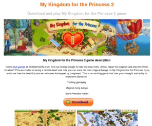 mykingdomfortheprincess2.com: My Kingdom for the Princess 2 game
Download and play My Kingdom for the Princess 2 game