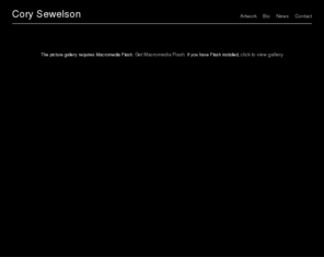 corysewelson.com: Cory Sewelson - Artwork
Cory Sewelson is a widely shown and collected artist based in Los Angeles.  He paints with oils on mixed-media, assemblage constructions.  A main subject and focus of his work is the natural world.  How we define it and view it, and how we interact with it are of central themes of his art.