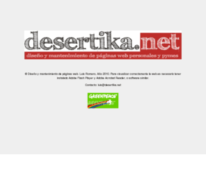 desertika.net: Diseño y mantenimiento de páginas web - desertika.net
Diseño y mantenimiento de páginas web personales y PYMES. Creamos su imágen corporativa a precios económicos. Puerto Real (Cádiz)