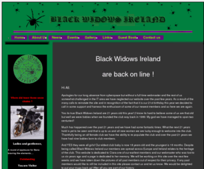 blackwidowsireland.com: Black Widows Ireland :: Welcome - Abandon Hope All Who Enter  ::
Black Widows Ireland is an all female motorcycle club based in
Ireland with members in the UK, Italy and Switzerland. The club was formed in 1989