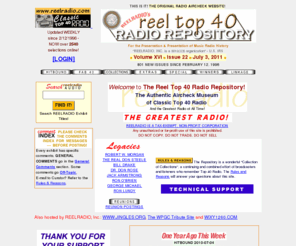 superjock.net: Airchecks:Radio:REELRADIO Reel Top 40 Radio Repository
Updated Weekly For Over 13 Years. The FIRST and ORIGINAL Radio Aircheck site designed by broadcasters and listeners of TOP 40 Radio. Includes over 2200 classic airchecks, comments, text, pictures.