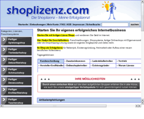 shoplizenz.com: Shoplizenz.com - Lizenzen und Geschftsideen
Shoplizenz.com bietet Ihnen viele Mglichkeiten, um mit fertigen Konzepten Geld zu verdienen.