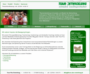 team-plus-entwicklung.de: Team Plus Entwicklung ::: Deutschlandweit Teamtraining, Führungskräftetraining und Azubitraining
Team Plus Entwicklung bietet Ihnen deutschlandweit Führungskräfte-, Team- und Azubitrainings.