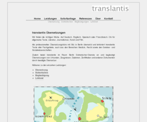 translantis.com: translantis Übersetzungen - Englisch Spanisch Französisch Deutsch - Beglaubigung Lektorat Dolmetschen - Beeidigte Übersetzer - Berlin
Als professionelles Übersetzungsbüro mit Sitz in Berlin übersetzt und lektoriert translantis Texte aller Fachgebiete, auch aus den Bereichen Literatur, Kunst, Film, Medizin, Recht, sowie Geistes- und Sozialwissenschaften, 