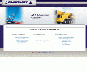 grabcranex.com.pl: GRABCRANEX - Dzwigi i żurawie - Start
GRABCRANEX - Żurawie przemysłowe , hydrauliczne, dzwigi maszyny budowlane i przeładunkowe. Liny i osprzęt linowy oraz rynny zsypowe do gruzu. Sprzedaż i serwis .