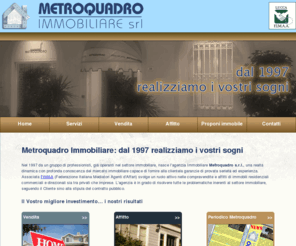 immobiliaremetroquadro.com: Metroquadro Immobiliare s.r.l.
L'agenzia Immobiliare Metroquadro s.r.l. a Lucca grazie alla profonda conoscenza del mercato immobiliare è capace di fornire alla clientela garanzie di provata serietà ed esperienza. Associata FIMAA (Federazione Italiana Mediatori Agenti d'Affari) svolge un ruolo attivo nelle compravendite e affitti di immobili residenziali commerciali e direzionali sia tra privati che imprese.