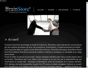 brain-store.net: BRAINSTORE | Le cerveau de vos boutiques, outil de gestion de magasins : de l'encaissement à l'aide à la décision
BrainStore logiciel de gestion et de pilotage de boutiques, d'entrepôts et du siège depuis l'implantation, la logistique, l'encaissement, jusqu'au réassort, à la relation client, aux tableaux de bord