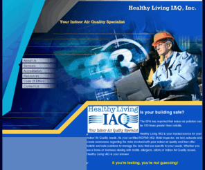 healthylivingiaq.com: Healthy Living IAQ-Home
Your trusted source for your Indoor Air Quality and Mold needs.  As your certified NORMI IAQ Mold Inspector, we test, screen, educate and create aware