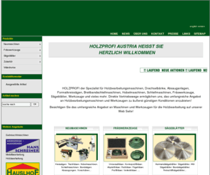 holzprofi-maschinen.de: Holzbearbeitungsmaschinen, Hobelmaschinen, Kreissägen, Kombimaschinen und Holzbearbeitungswerkzeuge vom Holzprofi Austria
Holzbearbeitungsmaschinen wie Formatkreissägen, Hobelmaschinen, Absaugungen, verschiedenste Schleifmaschinen, Drechselbänke, Fräswerkzeug uvm. von Holzprofi Pichlmann