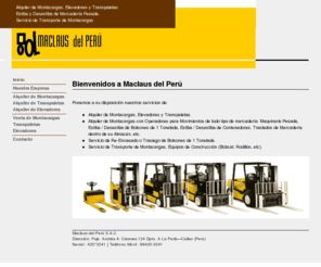 maclausperu.com: Alquiler de Montacargas, Alquiler Montacargas Peru, Renta Montacargas, Servicio Montacargas, Alquiler de Apiladoras, Alquiler de Transpaletas, Alquiler de Elevadores, Estiba y Desestiba de Mercadería Pesada - Maclaus del Peru SAC
Maclaus del Peru SAC es una empresa que brinda servicios de alquiler de montacargas, transpaletas, elevadores, alquiler de equipos para estiba y desestiba en Peru