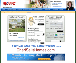 cherisellshomes.com: Cheri Walker-Dijak- Homes for sale in Carol Stream, Wheaton, Winfield, Bartlett& Glen Ellyn
Chicagoland & the Western Suburbs Best Realtor in Town Selling Homes Working With Buyers & Educate Sellers in Short Sales, Pre-forclosures & Debts, Marketing thru Internet Servicing Illinois Homes For Sale  Dupage, Kane, Will,  Cook Co