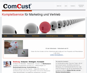 comcust.com: Willkommen bei Comcust.com
ComCust übernimmt Beratung, Analyse, Schulung, Planung und Durchführung von Marketing und Vertriebs Konzepten