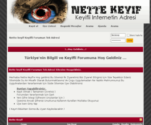 nettekeyif.com: Nette keyif Keyifli Forumun Tek Adresi - vBulletin
Bilgi forumu, Keyifli net, keyifli internet, bilgili internet,bilgili forum, bilgi forum, nette keyif,net alemi,nette keyif alemi,nettekeyif.com,nettekeyif,keyif,